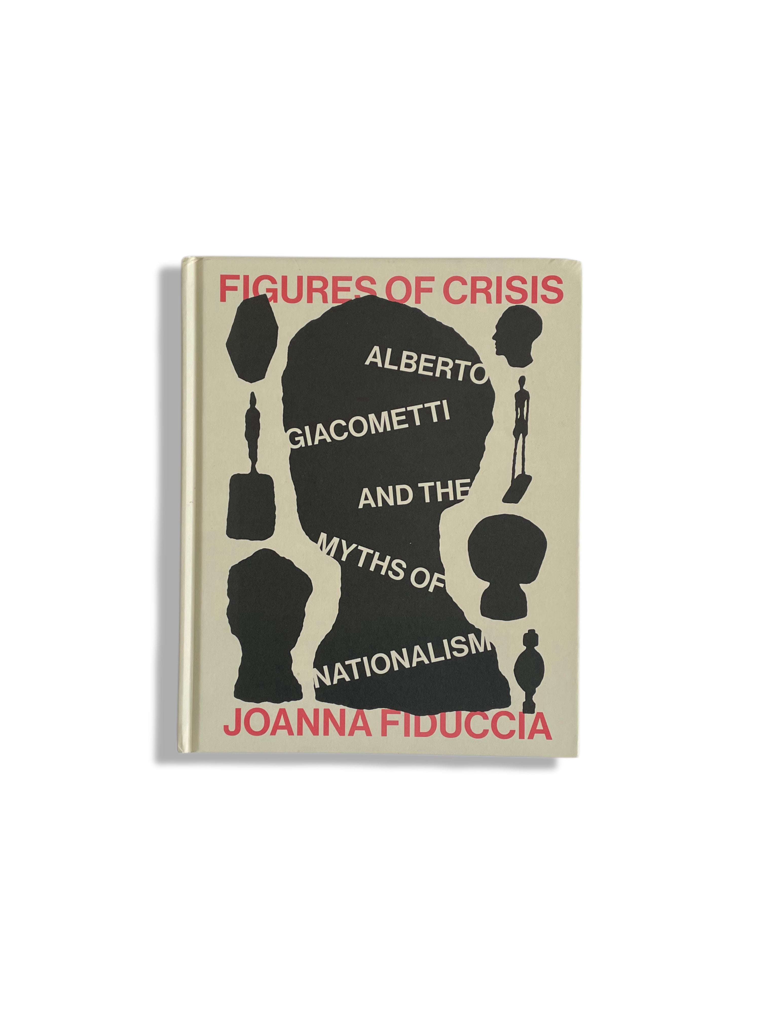 Figures in Crisis: Alberto Giacometti and the Myths of Nationalism – Joanna Fiduccia