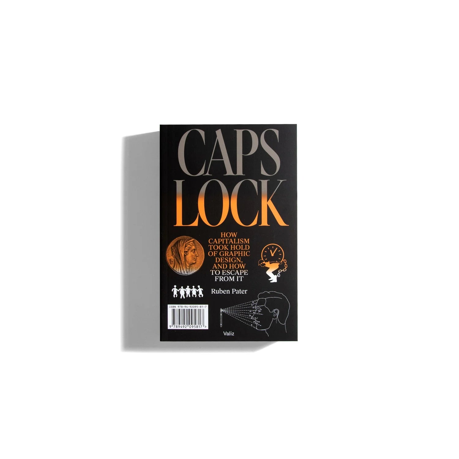 CAPS LOCK: How Capitalism Took Hold of Graphic Design, and How to Escape from It