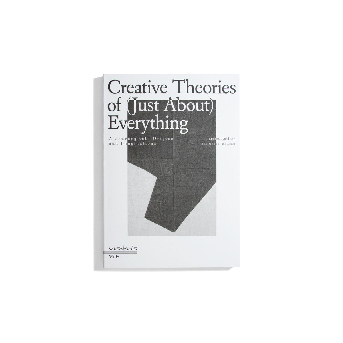 Creative Theories of (Just About) Everything (Vis-à-vis Series)