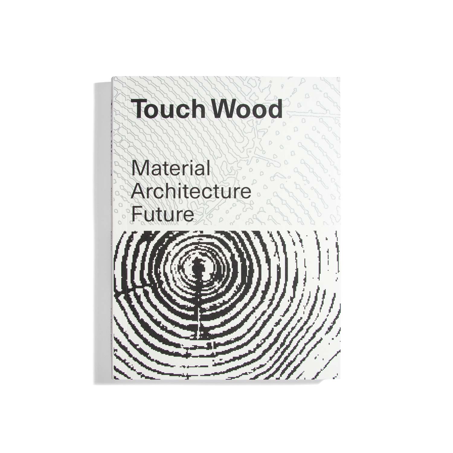 Touch Wood: Material, Architecture, Future