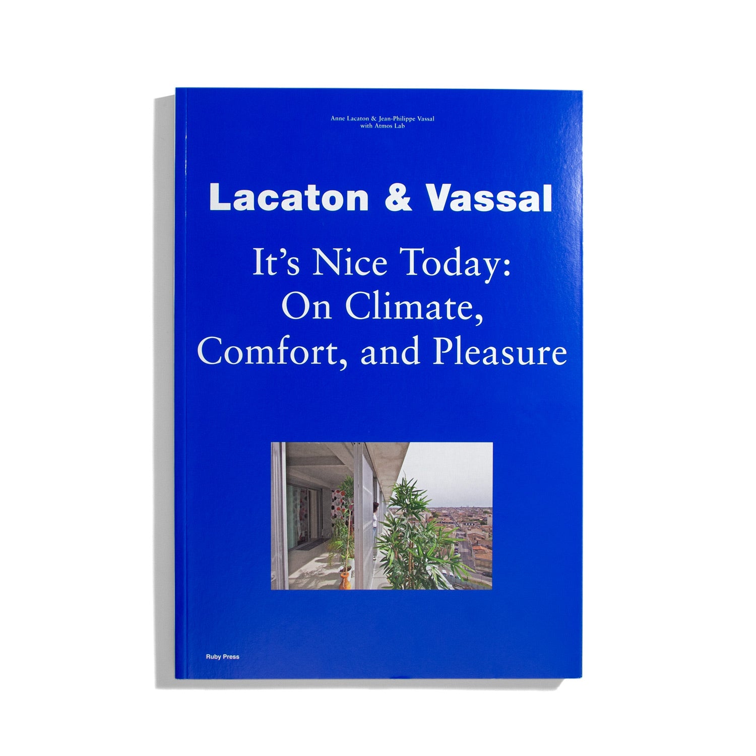 Lacaton & Vassal - It’s Nice Today: On Climate, Comfort and Pleasure
