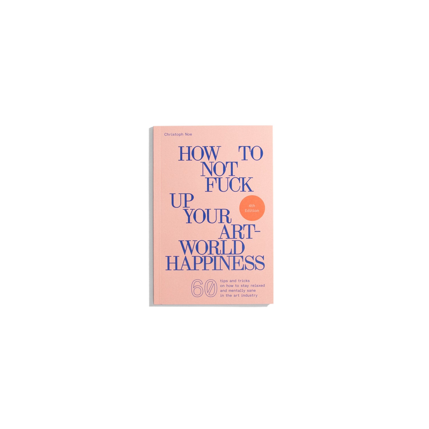 How To Not Fuck Up Your Art-World Happiness