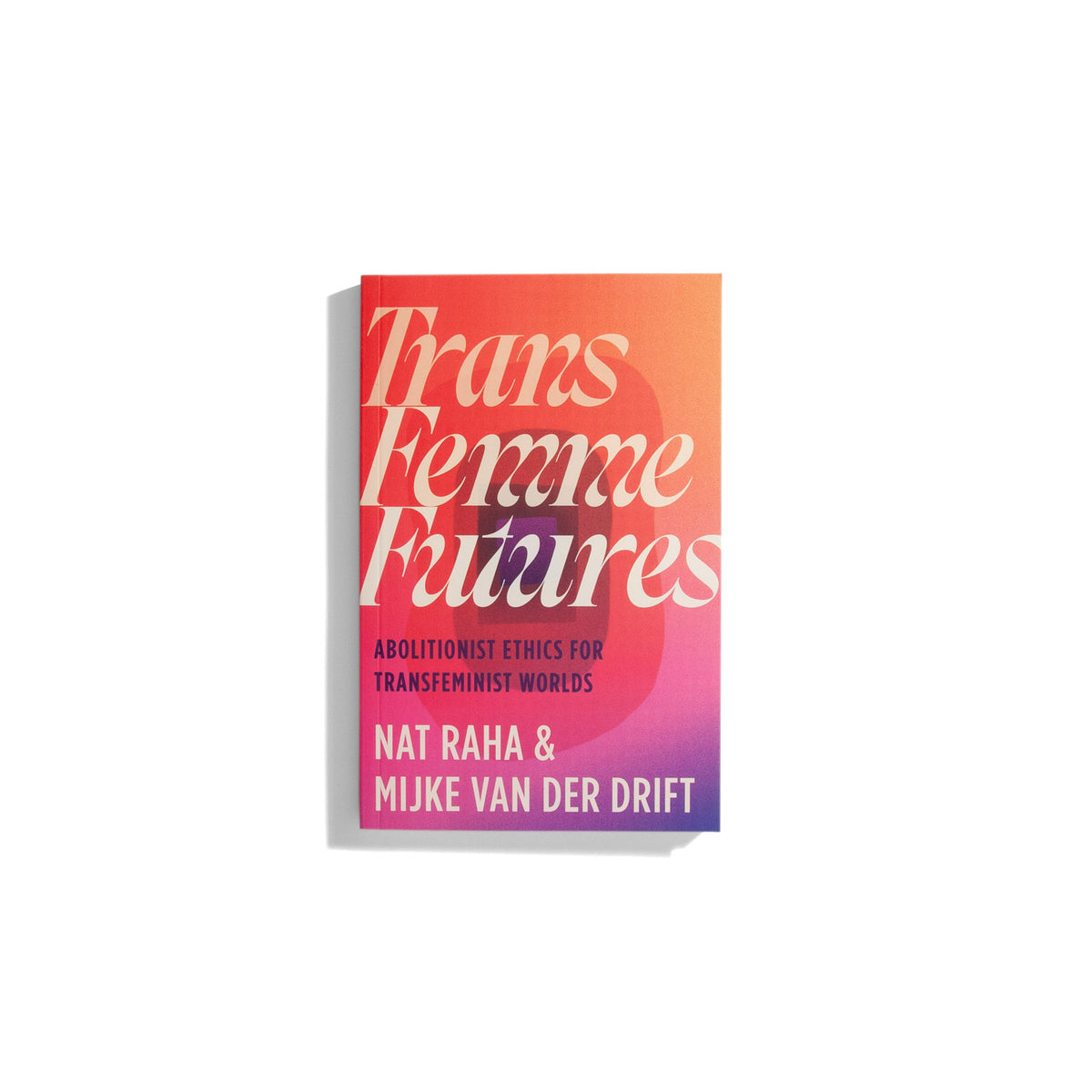 Trans Femme Futures - Nat Raha and Mijke Van Der Drift