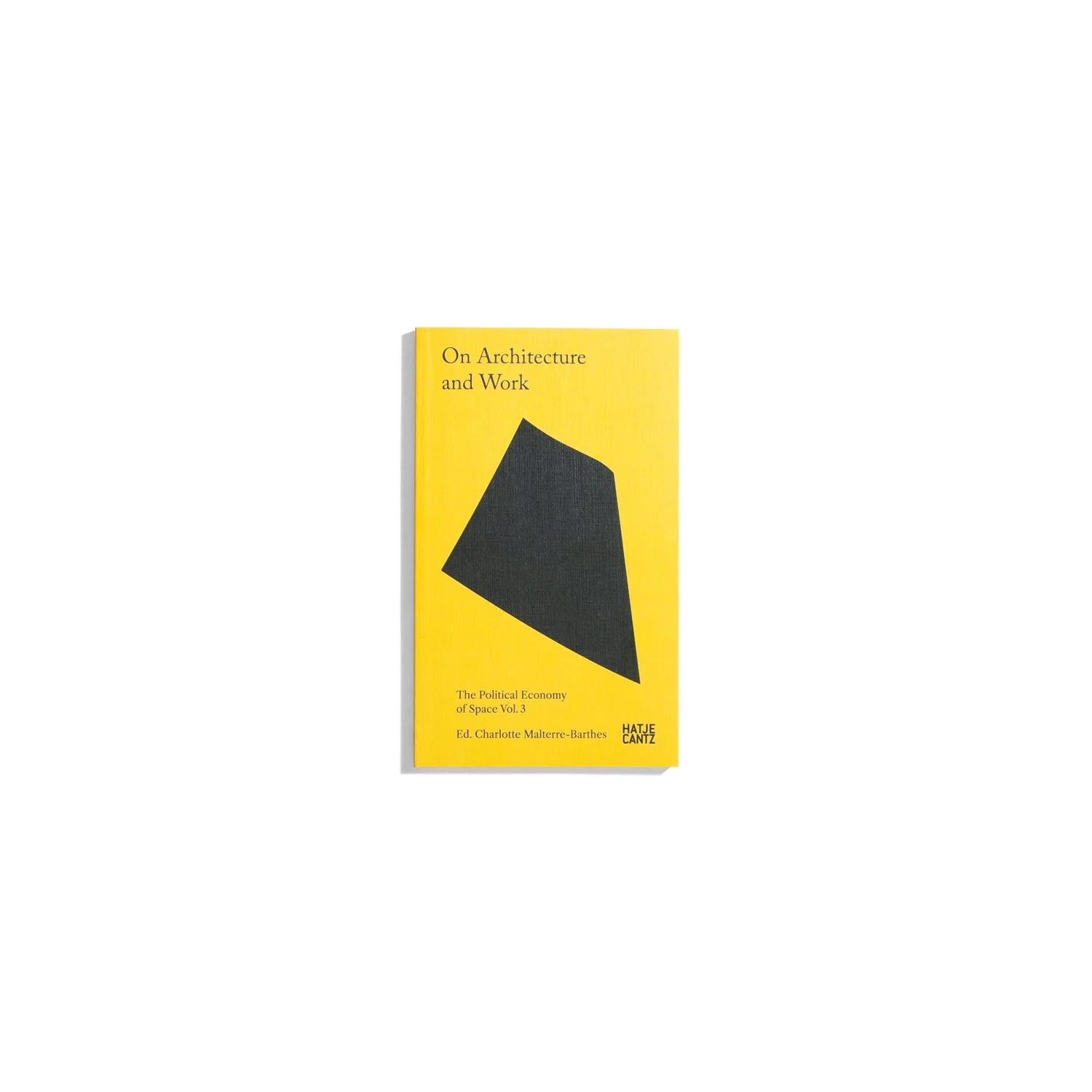 On Architecture and Work: The Political Economy of Space Vol. 3