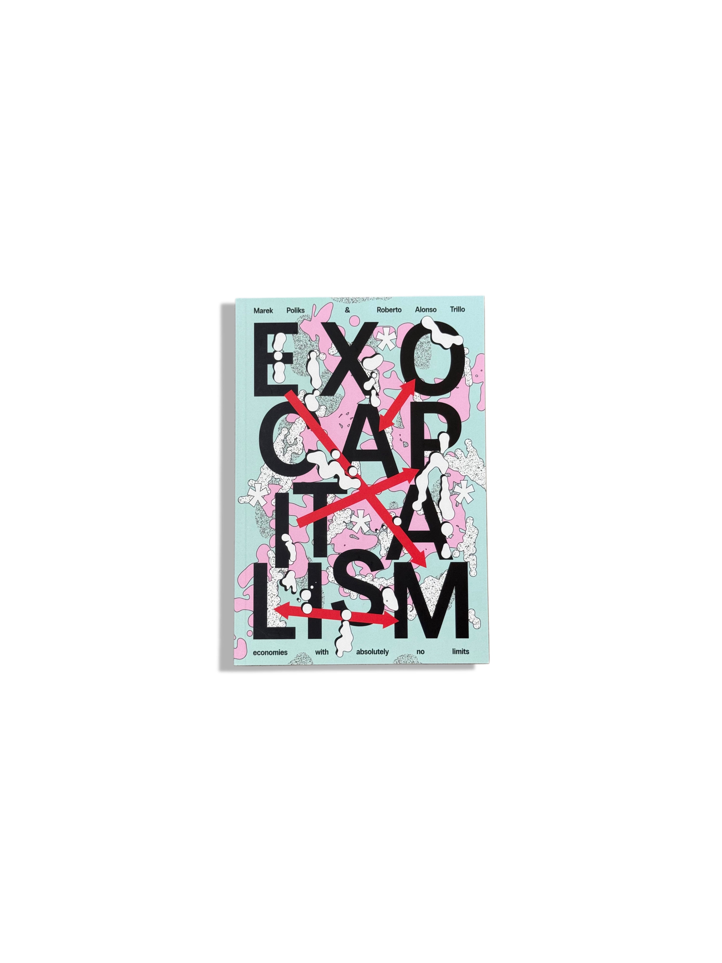 Exocapitalism: Economies with absolutely no limits
