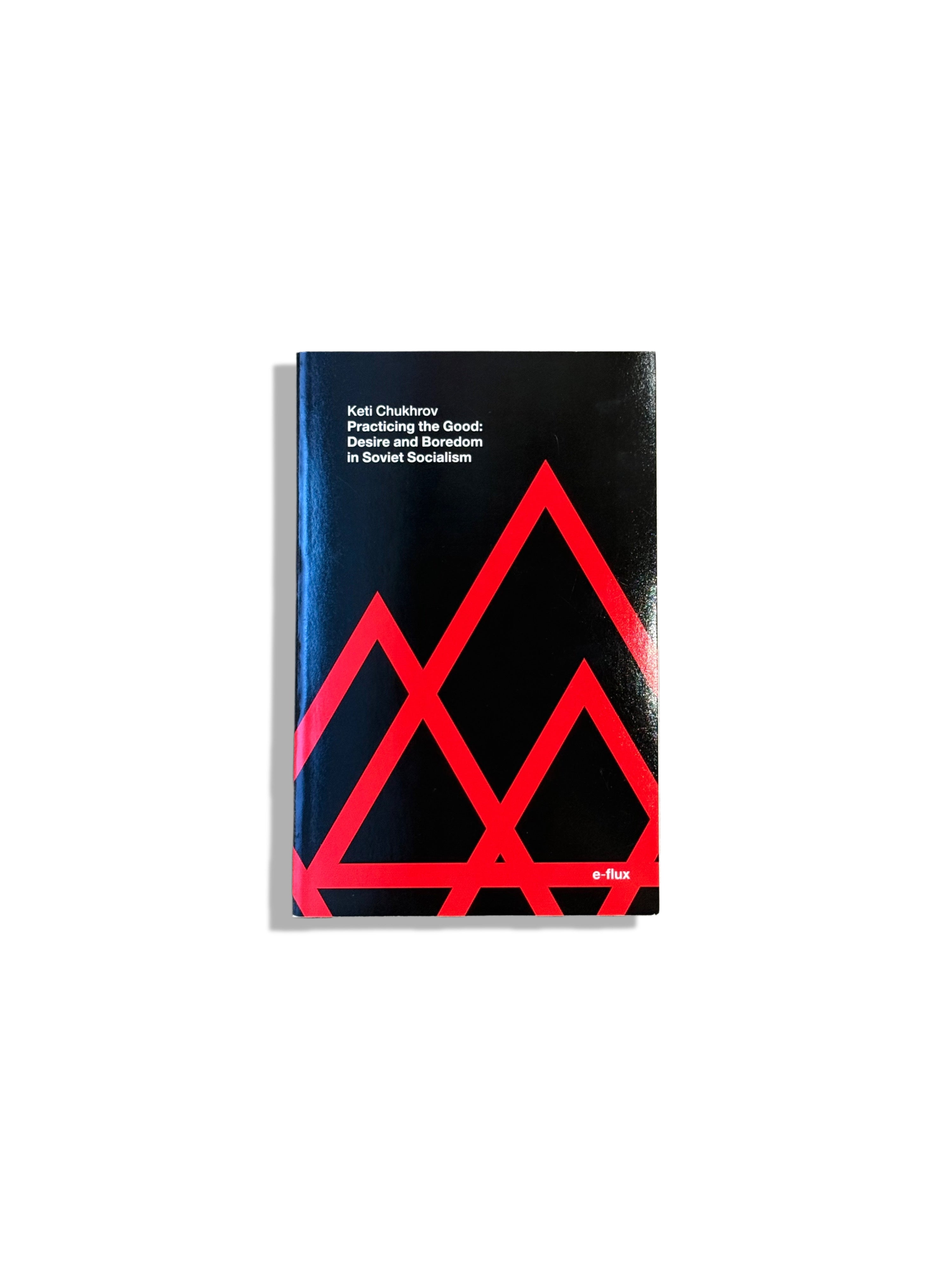 Practicing the Good: Desire and Boredom in Soviet Socialism