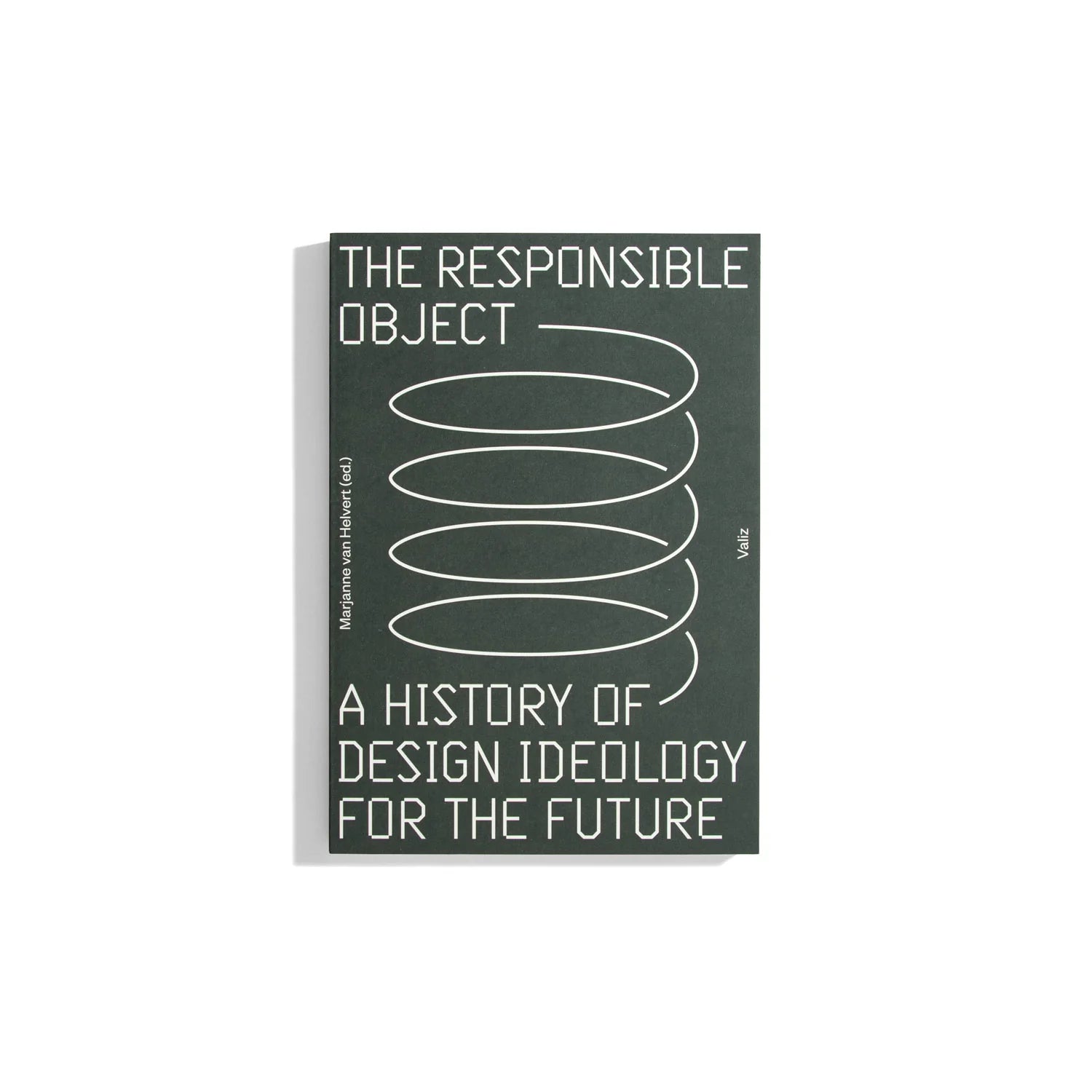 The Responsible Object: A History of Design Ideology for the Future