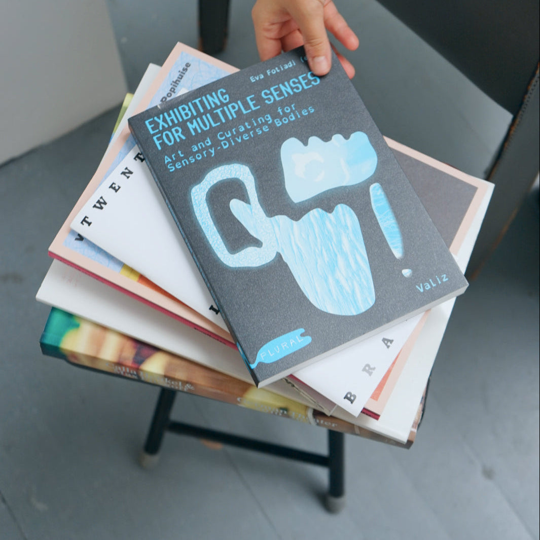 Exhibiting for Multiple Senses: Art and Curating for Sensory-Diverse Bodies - Eva Fotiadi (ed.)