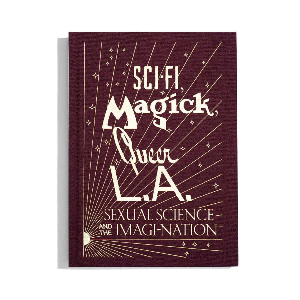 Sci-fi, Magick, Queer L.A.: Sexual Science and the Imagi-Nation