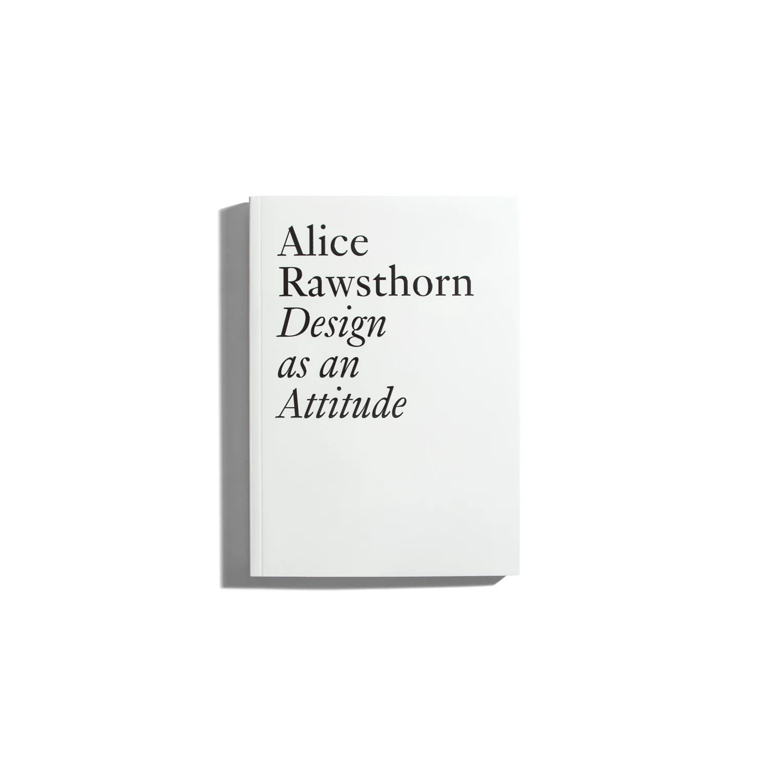 Design as an Attitude (New Edition) - Alice Rawsthorn