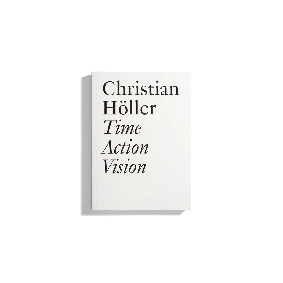 Time, Action, Vision - Christian Höller (Document Series)