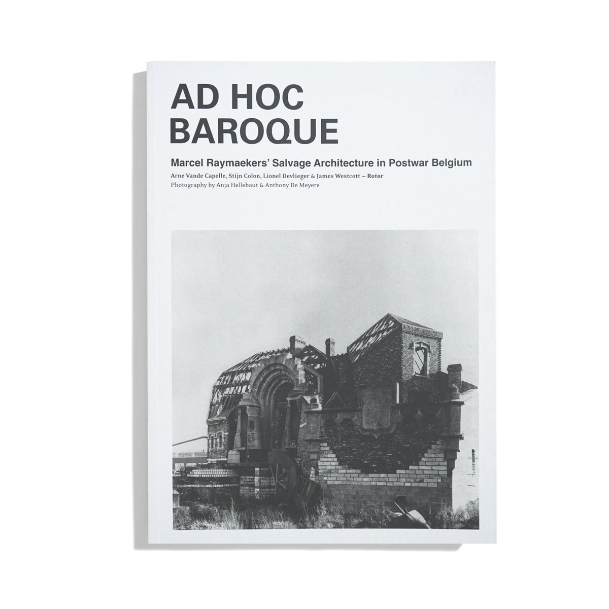 Ad Hoc Baroque - Marcel Raymaekers’ Salvage Architecture in Postwar Belgium